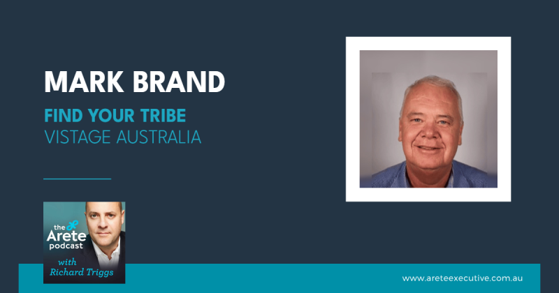 Mark Brand – Finding Your Tribe: Leadership, Peer Advisory and the Power of Vistage